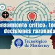 TecdeMonterreyX: Pensamiento crítico: toma de decisiones razonadas